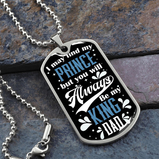 You Will Always Be My KIng  DAD! Dog Tag!