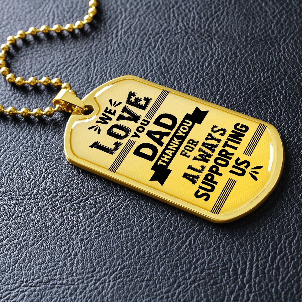 Dad We Love You!  Dog Tag!